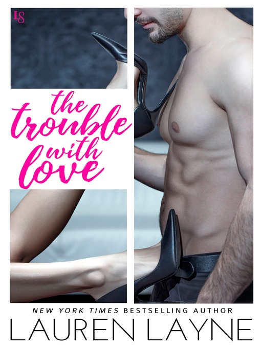 Title details for The Trouble with Love by Lauren Layne - Available